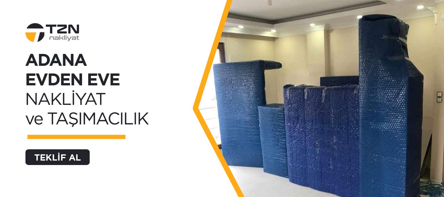 Adana Evden Eve Nakliyat ve Taşımacılık - Tzn Nakliyat
